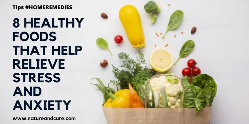 8 Healthy Foods That Help Relieve Stress And Anxiety - Nature & Cure