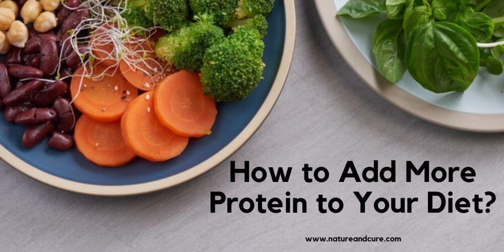 How To Add More Protein To Your Diet? - Nature & Cure