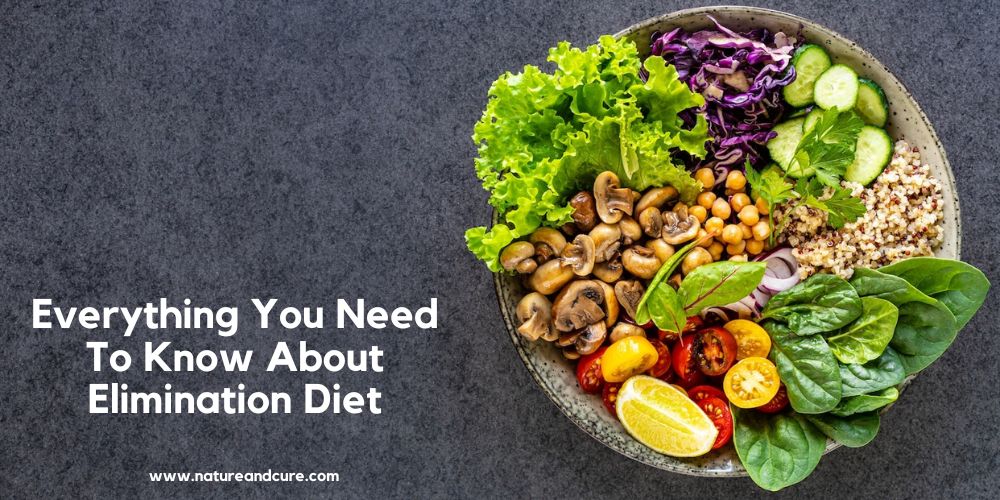 Everything You Need To Know About Elimination Diet - Nature & Cure