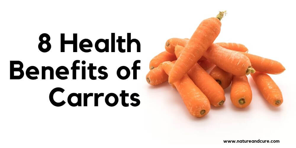 8 Health Benefits of Carrots - Nature & Cure